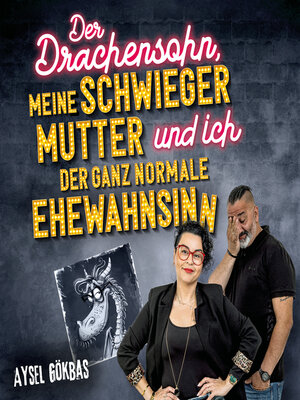 cover image of Der Drachensohn, meine Schwiegermutter und ich – der ganz normale Ehewahnsinn